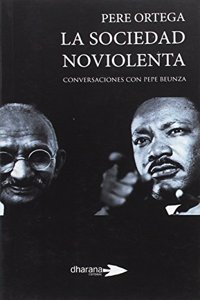 La sociedad noviolenta: Conversaciones con Pepe Beunza