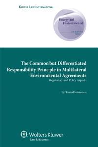 Common but Differentiated Responsibility Principle in Multilateral Environmental Agreements Regulatory and Policy Aspects