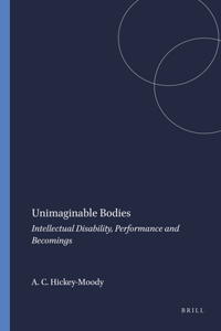 Unimaginable Bodies: Intellectual Disability, Performance and Becomings