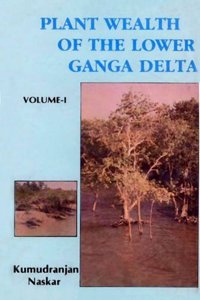 Plant Wealth of the Lower Ganga Delta: an ECO Taxonomical Approach in 2 Vols