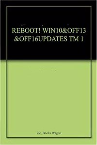 REBOOT! WIN10&OFF13 &OFF16UPDATES TM 3