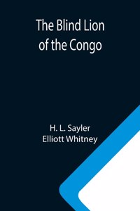 Blind Lion of the Congo
