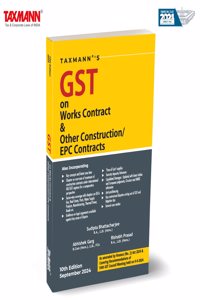 Taxmann's GST on Works Contract & Other Construction/EPC Contracts â€“ Comprehensive guide covering key issues like input tax credit, liquidated damages, and sector-specific insights