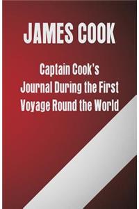 Captain Cook's Journal During the First Voyage Round the World