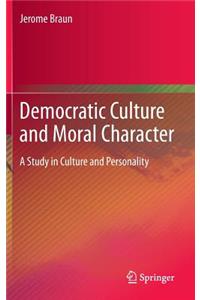 Democratic Culture and Moral Character