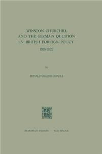 Winston Churchill and the German Question in British Foreign Policy, 1918-1922