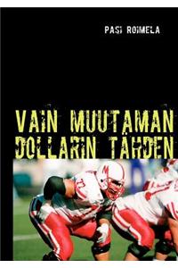 Vain Muutaman Dollarin Tahden