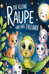 Raupe Rosi und ihre Feunde - Kleine Gute-Nacht-Geschichten für unsere Kleinsten