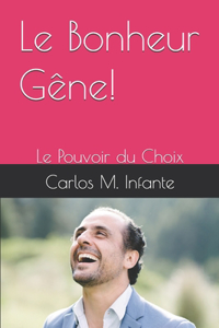 Le Bonheur Gêne!
