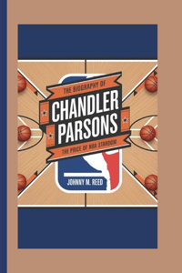 The biography of Chandler Parsons