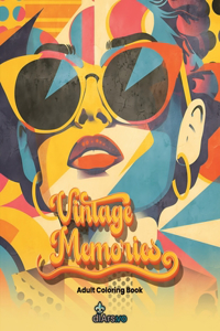 Vintage Memories. A Tribute from the '50s to the '90s Adult Coloring Book