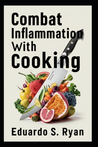 Combat Inflammation with Cooking