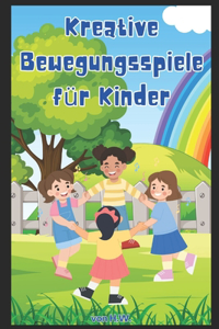 Kreative Bewegungsspiele für Kinder