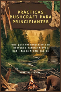 Prácticas Bushcraft Para Principiantes