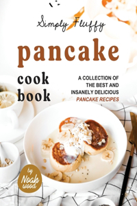 Simply Fluffy Pancake Cookbook