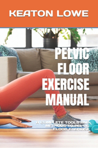 Pelvic Floor Exercise Manual
