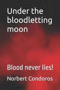 Under the bloodletting moon