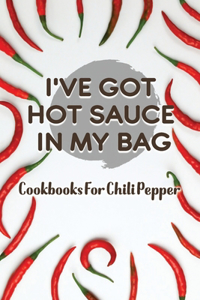 I've Got Hot Sauce In My Bag