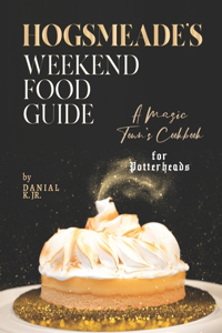 Hogsmeade's Weekend Food Guide