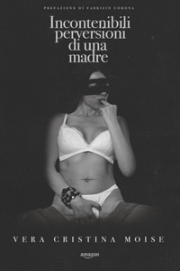 Incontenibili perversioni di una madre