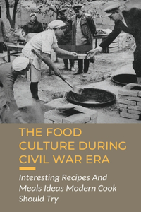 The Food Culture During Civil War Era