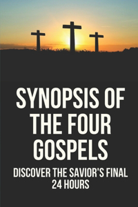 Synopsis Of The Four Gospels