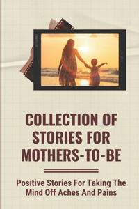 Collection Of Stories For Mothers-To-Be