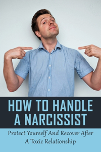 How to Handle a Narcissist