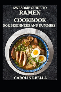 Awesome Guide To ramen Cookbook For Beginners And Dummies