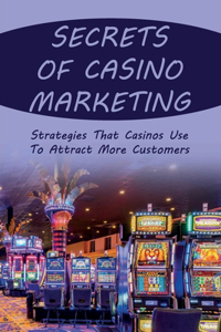 Secrets Of Casino Marketing