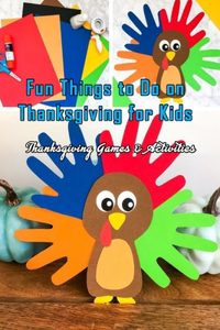 Fun Things to Do on Thanksgiving for Kids