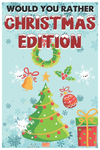 Would You Rather Christmas Edition