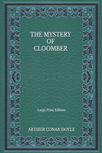 The Mystery Of Cloomber - Large Print Edition