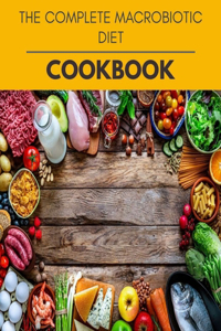 The Complete Macrobiotic Diet Cookbook