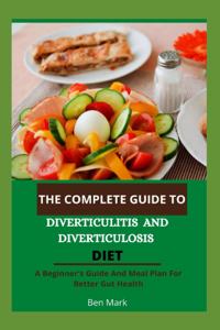 The Complete Guide To Diverticulitis And Diverticulosis Diet