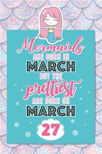 Mermaids Are Born In March But The Prettiest Are Born On March 27