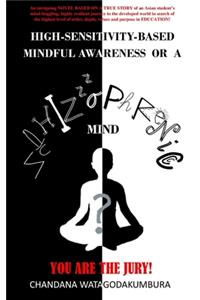 High-Sensitivity-Based Mindful Awareness or a Schizophrenic Mind?