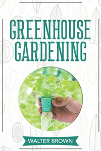 Greenhouse Gardening