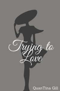 Trying to Love