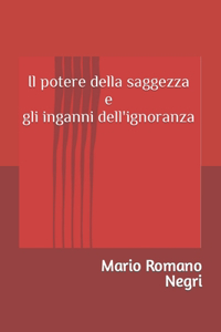Il potere della saggezza e gli inganni dell'ignoranza