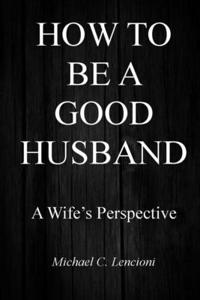 How to Be a Good Husband