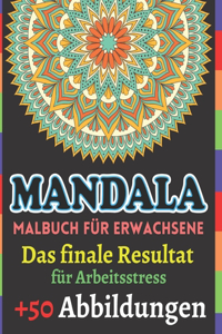 Mandala Malbuch für Erwachsene Das Finale Resultat für Arbeitsstress +50 Abbildungen