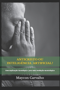 Anticristo Ou Inteligência Artificial?