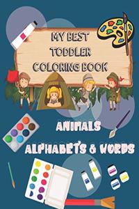 My Best Toddler Coloring Book Animals Alphabets & Words