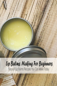 Lip Balms Making For Beginners