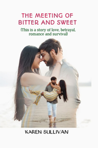 The Meeting Of Bitter And Sweet