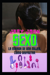 Sexo. La mirada de una mujer. Cómo disfrutar