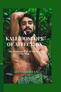 Kaleidoscope of Affection: The Sentiment Way of Life of a Gay Man