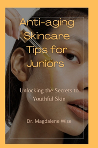 Anti-aging Skincare Tips for Juniors