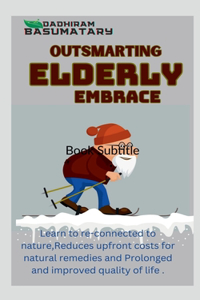 Outsmarting Elderly Embrace : where innovation meets age. Discover advanced techniques, success stories, and tips to redefine care!